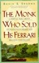 The Monk Who Sold His Ferrari: A Spiritual Fable About Fulfilling Your Dreams and Reaching Your Dest
