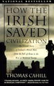 How the Irish Saved Civilization: The Untold Story of Ireland