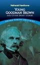 Young Goodman Brown and Other Short Stories (Dover Thrift Editions)