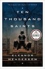Ten Thousand Saints: A Novel