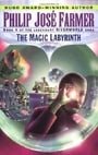 The Magic Labyrinth (Riverworld Saga, Book 4)