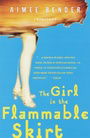 The Girl in the Flammable Skirt: Stories