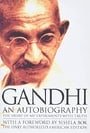 Gandhi An Autobiography:  The Story of My Experiments With Truth