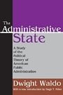 The Administrative State: A Study of the Political Theory of American Public Administration