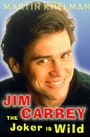 Jim Carrey: The Joker is Wild: The Trials and Triumphs of Jim Carrey