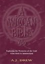 A Wiccan Bible: Exploring the Mysteries of the Craft From Birth to Summerland