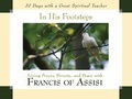 In His Footsteps: Living Prayer, Poverty, and Peace with Francis of Assisi (30 Days with a Great Spiritual Teacher)