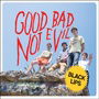 Good Bad Not Evil