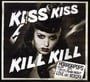 Kiss Kiss Kill Kill 